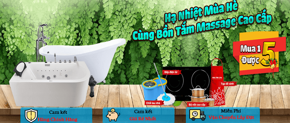 Bồn Tắm Giảm Giá Lớn Ưu Đãi 50% Qùa Tặng Khủng